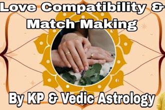 predict love compatibility and match making analysis by kp and vedic astrology