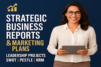 create strategic business reports,marketing plans,and leadership manage projects