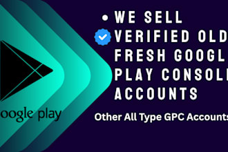 sell verified google play console old and fresh