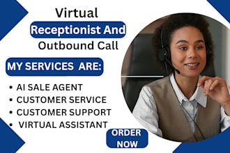 be your virtual receptionist, make outbound and mystery call, admin task
