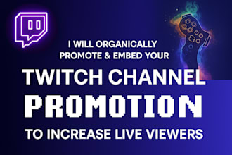 organically promote and embed your twitch channel to increase live viewers