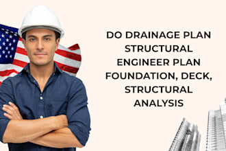 do drainage plan structural engineer plan foundation, deck, structural analysis