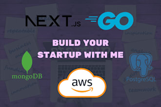 build your startup with go, nextjs, mongodb, postgresql, AWS