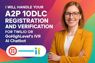 do a2p 10dlc registration for twilio or verification gohighlevel IVR chatbot