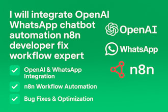 integrate openai whatsapp chatbot automation n8n developer fix workflow expert
