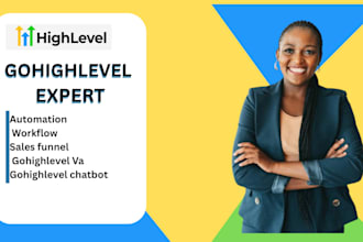 be ghl automation expert, ghl workflow automation,  gohighlevel va, ghl chatbot