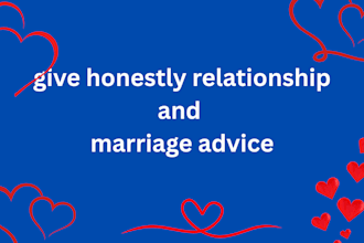 give you honest advice for your marriage and relationships