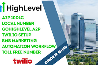 gohighlevel a2p 10dlc, twilio sms marketing local number automation workflow