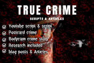 research write true crime podcast bodycam crime story youtube script