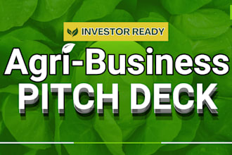 design investor ready agribusiness pitch deck for land,tech and product startup