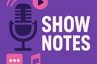 listen and write podcast show notes in a day
