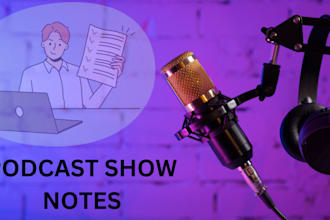 write engaging and professional podcast show notes for your episodes