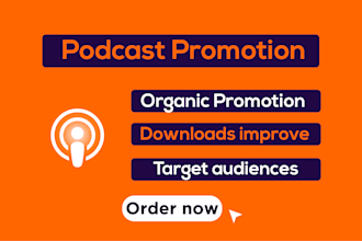 podcast promotion gets you organic downloads