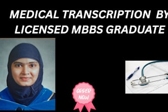 transcribe medical documents, notes, audio,vedio, accurately by mbbs graduate