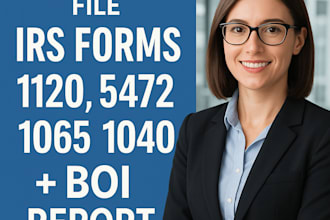 prepare and file irs forms 1120, 5472, 1065, 1040, and boi report