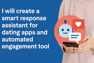 create a smart response assistant for dating apps and automated engagement tool