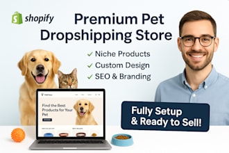 design or upgrade a top notch shopify dropshipping pet store