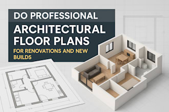 do professional architectural floor plans for renovations and new builds