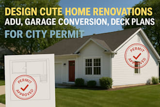 design cute home renovations, adu, garage conversion, deck plans for city permit