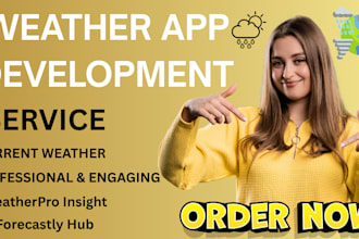 be your android app developer or develop weather app