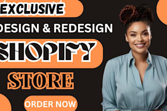 design, clone, redesign shopify website, or custom shopify store design