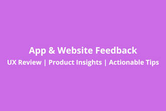 review your app or website and provide UX and product feedback