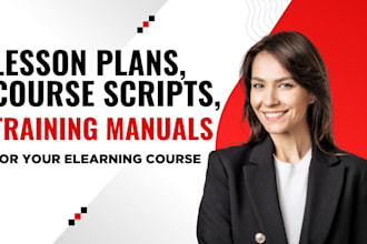 write lesson plans, course scripts and training manual for your elearning course