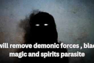 remove demonic forces , black magic and spirits parasite