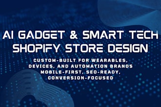 create a shopify store for ai gadgets, smart devices, or wearable tech brands