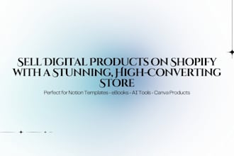 design a shopify store for digital products, notion templates, ebooks, ai tools