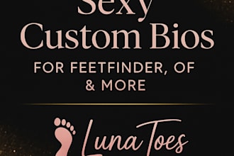 write a seductive custom bio for your feetfinder of or spice page