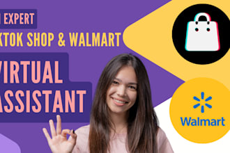 be your expert tiktok shop and walmart virtual assistant