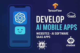 develop chatgpt ai mobile app, websites, ai software, saas apps, ai chatbot