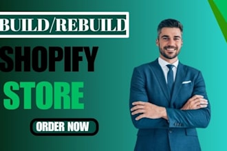build shopify store , shopify website design  or dropshipping store