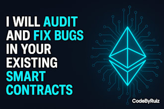 audit and fix bugs in your existing smart contracts