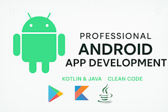 develop professional android apps using kotlin or java