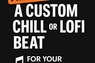 produce a custom chill or lofi beat for your project