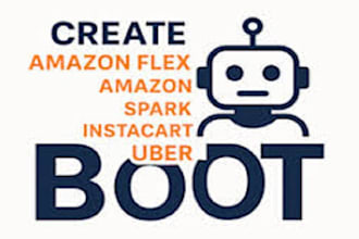 create amazon driver bot, spark driver bot, instacart bot, uber bot, slack bot