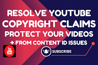resolve youtube copyright claims and protect your videos from content id