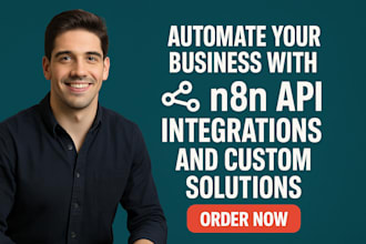 automate your business workflows with n8n API integrations and custom solutions