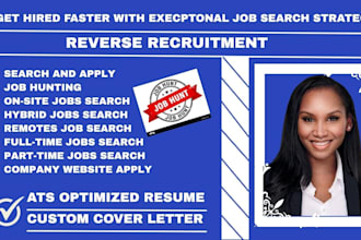 search and apply for jobs that match your background, reverse recruit for you