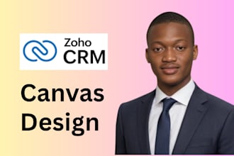design a custom zoho CRM canvas layout that fits your business process