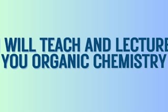 teach and lecture you organic chemistry