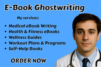 be ebook writer to ghostwrite medical ebook, self help, wellness, health fitness