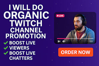 do organic twitch channel promotion to boost live viewers and live chatters