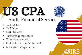 prepare and sign CPA certified financial statement, CPA audit and verify as CPA