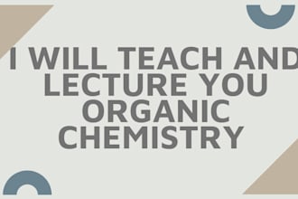 teach and lecture you organic chemistry