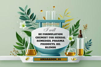 be formulation chemist for herbal remedies, pharma products, oil blends