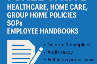 write healthcare, home care, group home policies, sops, and employee handbooks