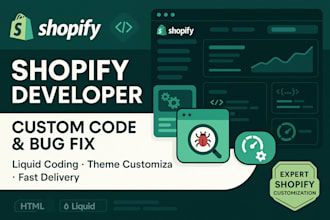 be shopify developer, custom code, bug fix, liquid coding, store customization